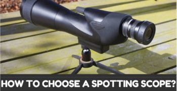 How to Choose a Spotting Scope? (Part 3 of Spotting Scope Guide)