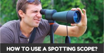 How to use a Spotting Scope? (Part2 of Spotting Scope Guide)