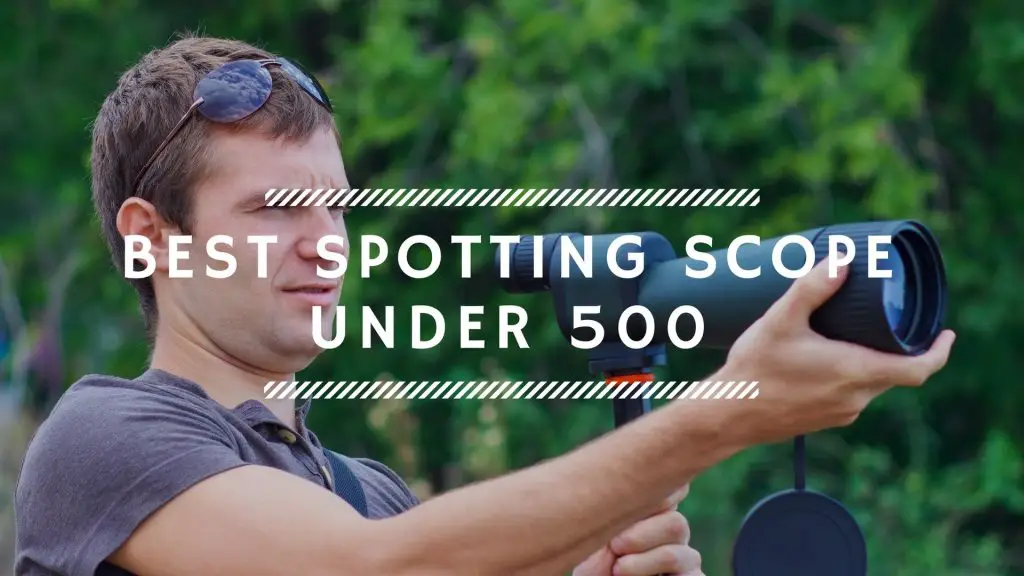 Best Spotting Scope Under 500