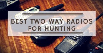 Best Two Way Radios for Hunting