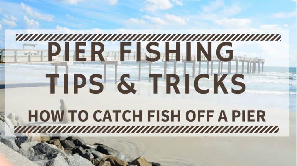 Pier Fishing Tips