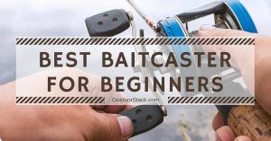 Best Baitcaster for Beginners