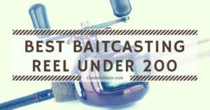 Best Baitcasting Reel Under 200