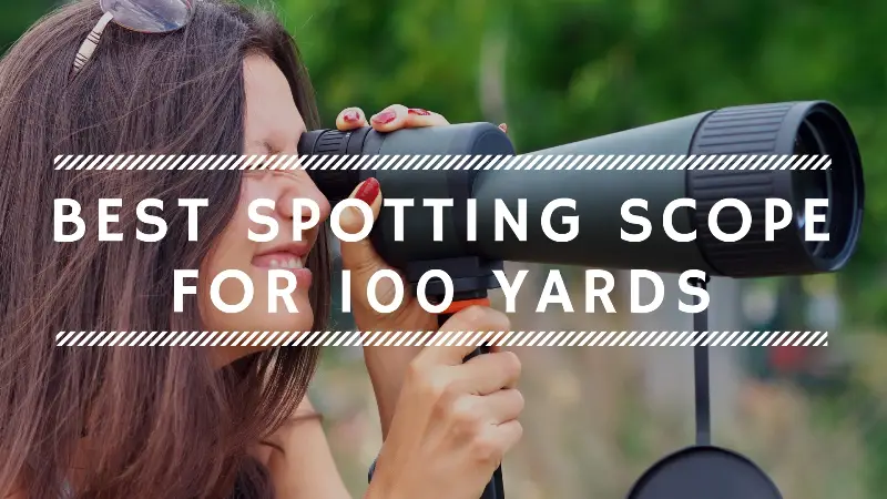 Best Spotting Scope for 100 Yards